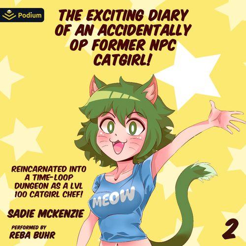The Exciting Diary of an Accidentally OP Former NPC Catgirl!
