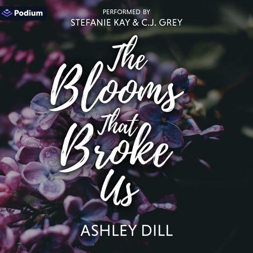The Blooms that Broke Us