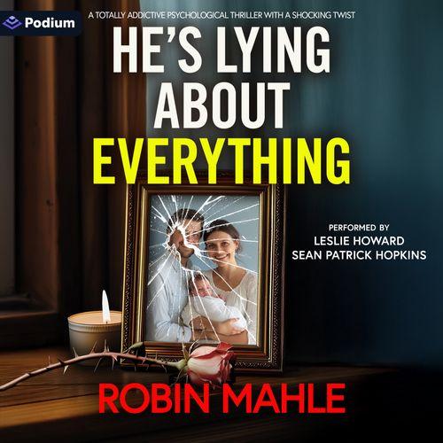 He's Lying About Everything