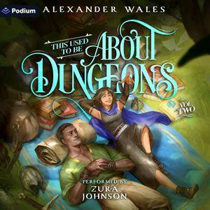 This Used to Be About Dungeons: Volume 2