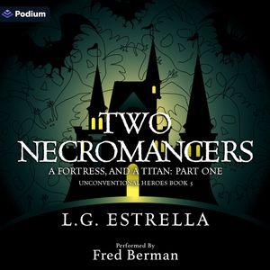 Two Necromancers, a Fortress, and a Titan: Part One