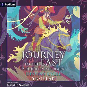 Journey to the East and Other Tales of Destiny