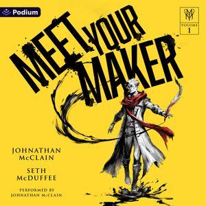 Meet Your Maker Volume 1