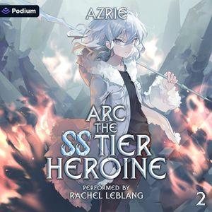 Arc the SS Tier Heroine Book 2