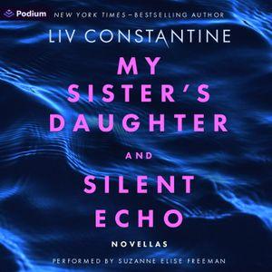 My Sister's Daughter and Silent Echo