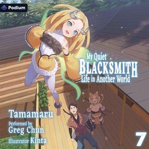 My Quiet Blacksmith Life in Another World: Volume 7