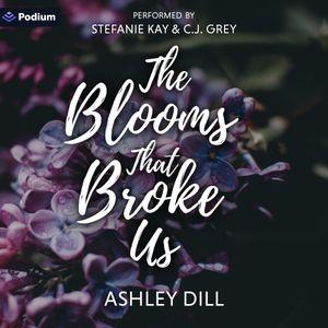The Blooms that Broke Us