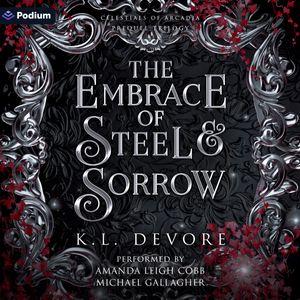 The Embrace of Steel & Sorrow