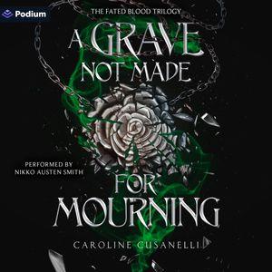 A Grave Not Made for Mourning