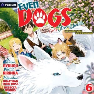Even Dogs Go to Other Worlds: Life in Another World with My Beloved Hound, Vol. 6