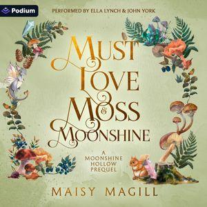 Must Love Moss and Moonshine