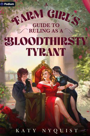 A Farm Girl's Guide to Ruling as a Bloodthirsty Tyrant