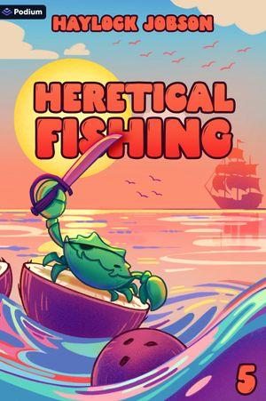 Heretical Fishing 5
