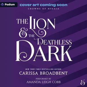 The Lion and the Deathless Dark